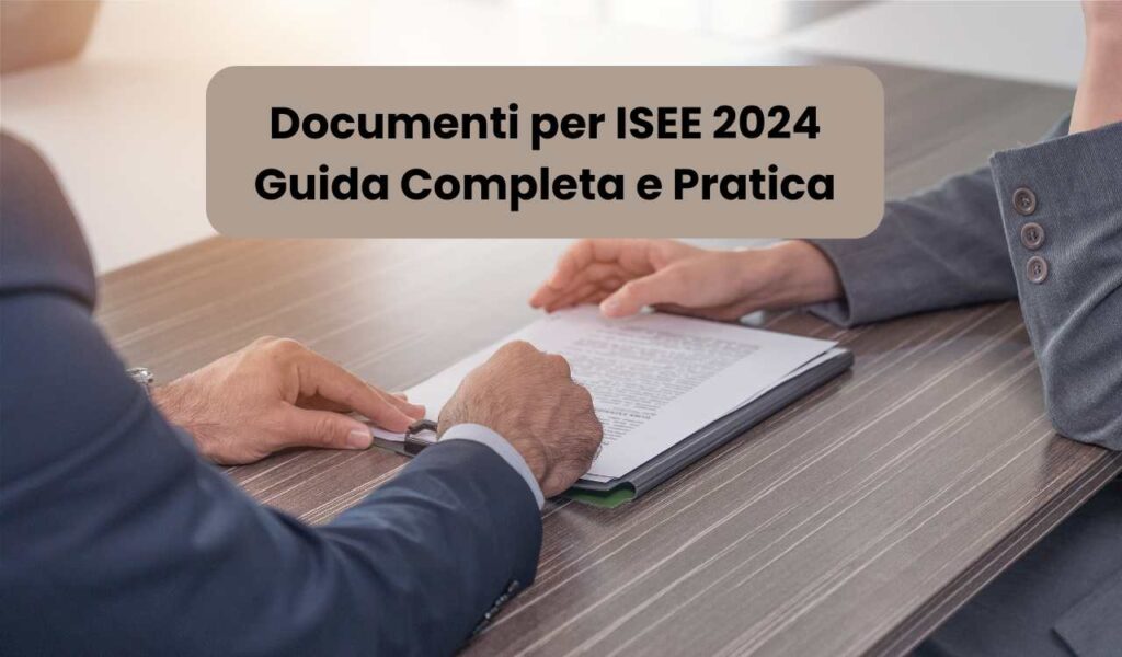 Documenti per ISEE 2024: Guida Completa e Pratica