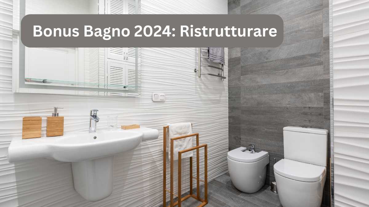 Bonus Bagno 2024: Ristrutturare